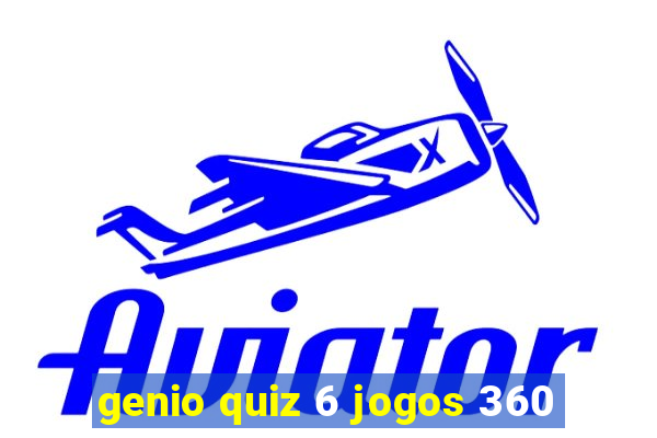 genio quiz 6 jogos 360